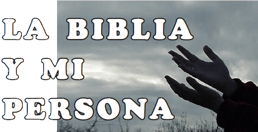La Biblia y mi persona