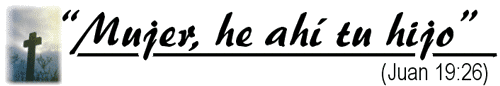 “Mujer, he ahi tu hijo...”