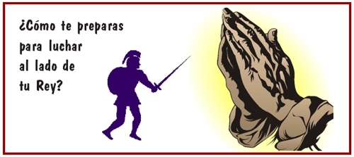 �C�mo te preparas para luchar al lado de tu Rey?