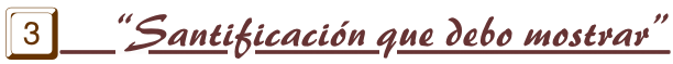 Santificaci�n que debo mostrar