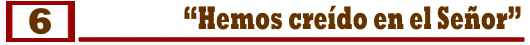 Hemos cre�do en el Se�or