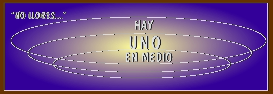 NO LLORES... HAY UNO EN MEDIO