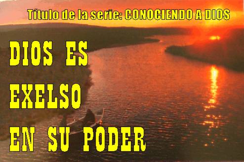 ElSembrador 765 -- DIOS ES EXELSO EN SU PODER