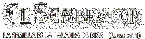 "EL SEMBRADOR" la semilla es la Palabra de Dios (Lucas 8:11)