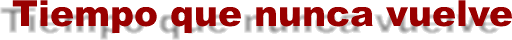 Tiempo que nunca vuelve